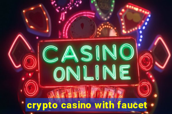 crypto casino with faucet